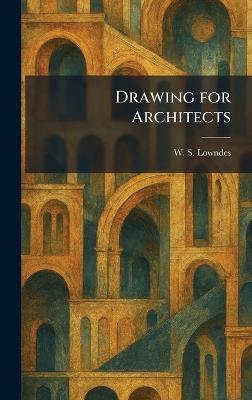 Drawing for Architects - W S Lowndes - cover