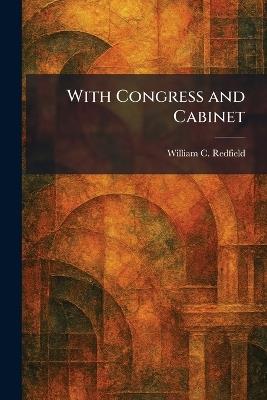 With Congress and Cabinet - William C Redfield - cover
