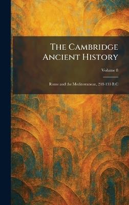 The Cambridge Ancient History: Rome and the Mediterranean, 218-133 B.C - cover