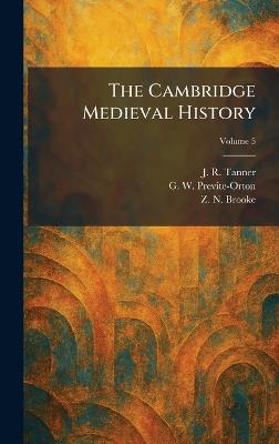 The Cambridge Medieval History - J R Tanner,G W Previte-Orton,Z N Brooke - cover
