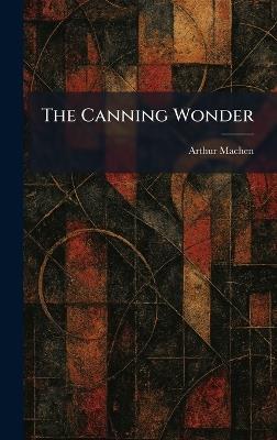 The Canning Wonder - Arthur Machen - cover