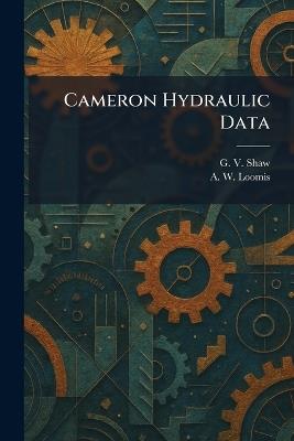 Cameron Hydraulic Data - G V Shaw,A W Loomis - cover