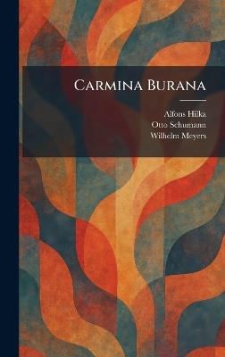 Carmina Burana - Alfons Hilka,Otto Schumann,Wilhelm Meyers - cover