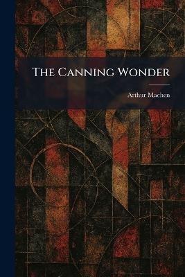 The Canning Wonder - Arthur Machen - cover
