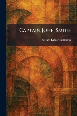 Captain John Smith - Edward Keble Chatterton - cover