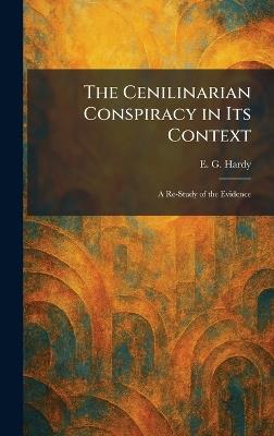 The Cenilinarian Conspiracy in Its Context: A Re-Study of the Evidence - E G Hardy - cover