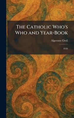 The Catholic Who's Who and Year-Book: 1928 - Algernon Cecil - cover