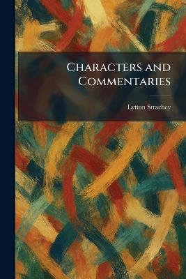 Characters and Commentaries - Lytton Strachey - cover