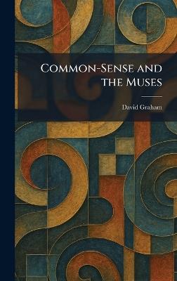 Common-Sense and the Muses - David Graham - cover