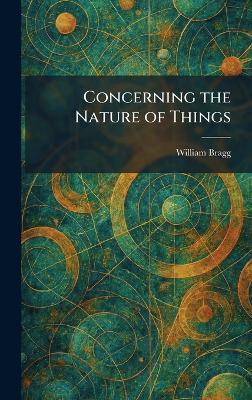 Concerning the Nature of Things - William Bragg - cover