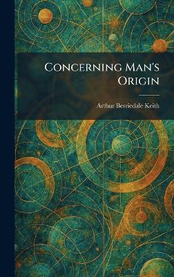 Concerning Man's Origin - Arthur Berriedale Keith - cover