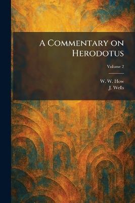 A Commentary on Herodotus - W W How,J Wells - cover