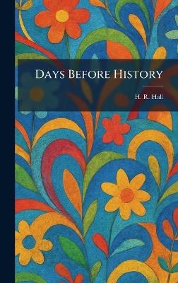 Days Before History - H R Hall - cover