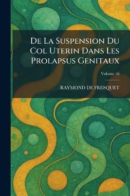 de la Suspension Du Col Uterin Dans Les Prolapsus Genitaux - cover