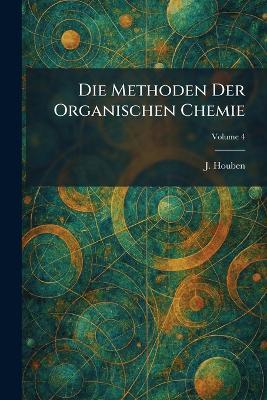 Die Methoden Der Organischen Chemie - J Houben - cover