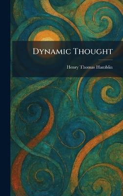 Dynamic Thought - Henry Thomas Hamblin - cover