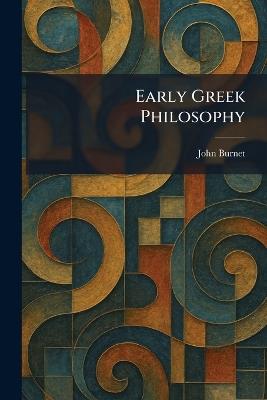 Early Greek Philosophy - John Burnet - cover