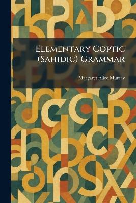 Elementary Coptic (Sahidic) Grammar - Margaret Alice Murray - cover