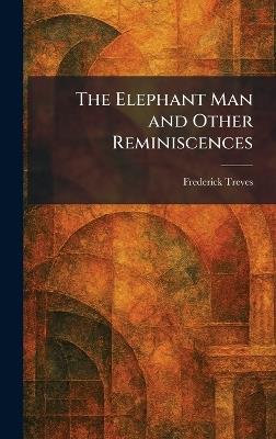 The Elephant Man and Other Reminiscences - Frederick Treves - cover