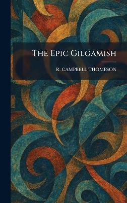 The Epic Gilgamish - R Campbell Thompson - cover