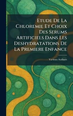 Etude De La Chloremie Et Choix Des Serums Artificiels Dans Les Deshydratations De La Premiere Enfance - cover