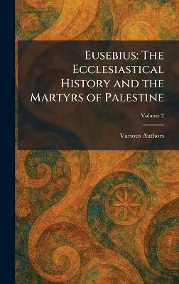 Eusebius: The Ecclesiastical History and the Martyrs of Palestine - cover