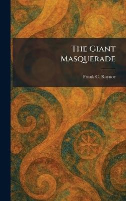 The Giant Masquerade - Frank C Raynor - cover