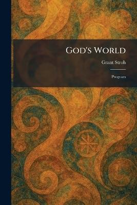 God's World: Program - Grant Stroh - cover