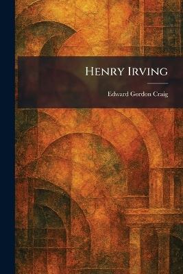 Henry Irving - Edward Gordon Craig - cover