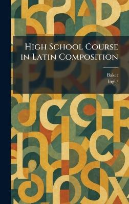 High School Course in Latin Composition - cover