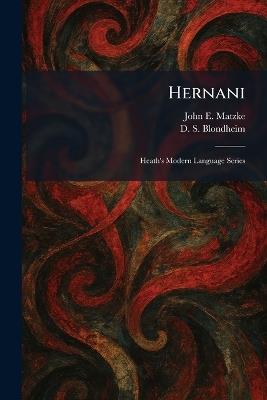 Hernani: Heath's Modern Language Series - John E Matzke,D S Blondheim - cover