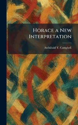 Horace a New Interpretation - Archibald Y Campbell - cover