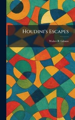 Houdini's Escapes - Walter B Gibson - cover
