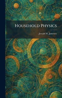 Household Physics - Joseph M Jameson - cover