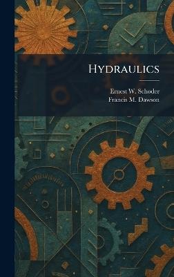 Hydraulics - Ernest W Schoder,Francis M Dawson - cover