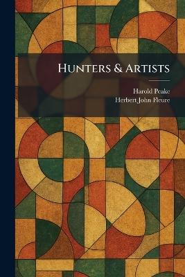 Hunters & Artists - H J Fleure,Harold Peake - cover