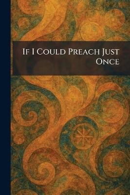 If I Could Preach Just Once - cover