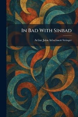 In Bad With Sinbad - Arthur John Arbuthnott Stringer - cover