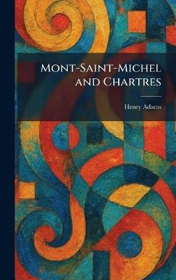 Mont-Saint-Michel and Chartres - Henry Adams - cover