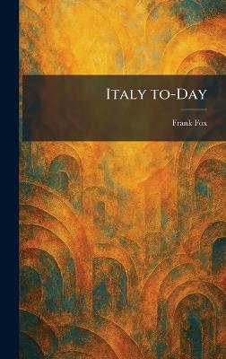 Italy To-Day - Frank Fox - cover