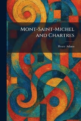 Mont-Saint-Michel and Chartres - Henry Adams - cover