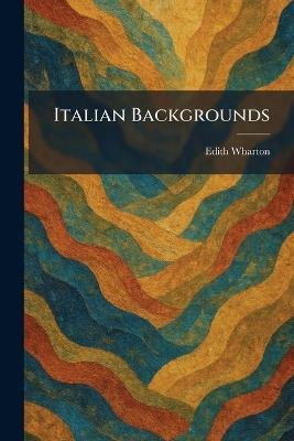 Italian Backgrounds - Edith Wharton - cover