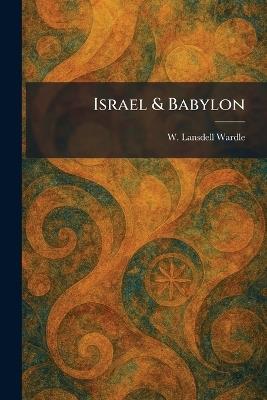 Israel & Babylon - W Lansdell Wardle - cover