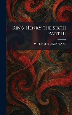 King Henry the Sixth Part III - cover