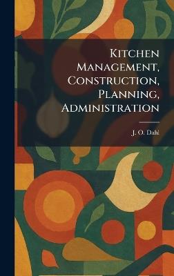 Kitchen Management, Construction, Planning, Administration - J O Dahl - cover