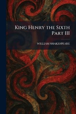 King Henry the Sixth Part III - cover