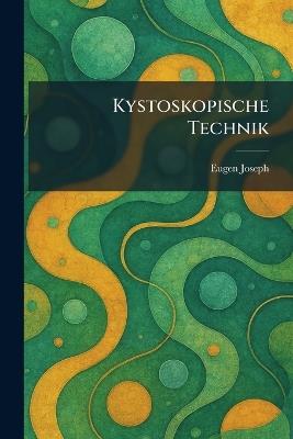 Kystoskopische Technik - Eugen Joseph - cover