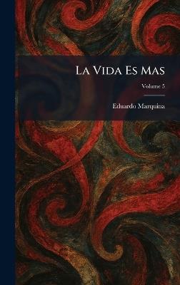 La Vida Es Mas - Eduardo Marquina - cover