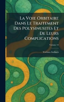 La Voie Orbitaire Dans Le Traitement Des Polysinusites Et de Leurs Complications - cover