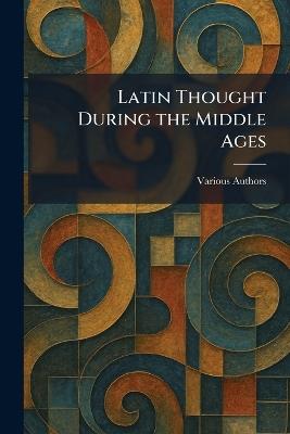 Latin Thought During the Middle Ages - cover